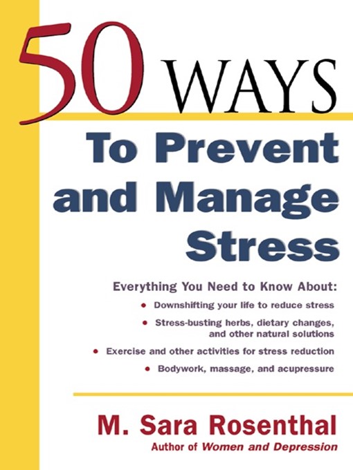 Title details for 50 Ways To Prevent and Manage Stress by M. Sara Rosenthal - Available